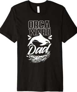 Orcaward Dad Orcas Orca Awkward Humor Father Daddy Papa Premium T-Shirt