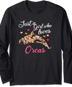 Just a girl who loves orcas Long Sleeve T-Shirt